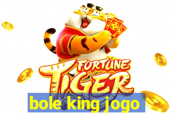 bole king jogo